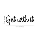 Vinyl Wall Art Decal - Get With It - 7.5" x 22" - Modern Inspirational Positive Sticker For Home Bedroom Closet Living Room Playroom Kids Room Office Decor 4