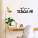 Vinyl Wall Art Decal - Girl You're Strong As Hell - 10" x 26" - Cute Trendy Inspirational Positive Quote Sticker For Woman Girls Bedroom Closet Living Room Office Feminine Decor 3