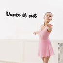 Vinyl Wall Art Decal - Dance It Out - 6" x 35" - Trendy Inspirational Optimistic Good Vibes Cute Quote Sticker For Home Bedroom Closet Girls Room Playroom Yoga Gym Fitness Center Coffee Shop Decor 3