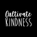 Vinyl Wall Art Decal - Cultivate Kindness - 13" x 22" - Modern Inspirational Positive Quote Sticker For Home Office Bedroom Living Kids Room School Classroom Store Decor 1