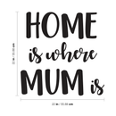 Vinyl Wall Art Decal - Home Is Where Mum Is - 22" x 22" - Cute Trendy Inspirational Positive Girly Quote Sticker For Woman Girls Bedroom Closet Playroom Living Room Office Feminine Decor 4