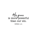 Vinyl Wall Art Decal - His Grace Is More Powerful Than Our Sin  - Romans 6:14 - 15" x 25"  - Inspirational Religious Bible Verse Quote Sticker For Home Bedroom Living Room Office Church Decor 1