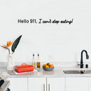 Vinyl Wall Art Decal - Hello 911 I Can't Stop Eating - 4" x 37"  - Trendy Cute Funny Humorous Quote Sticker For Living Room Kitchen Dining Room Restaurant Office Kitchenette Coffee Shop Bakery Decor 2