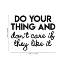 Vinyl Wall Art Decal - Do Your Thing And Don't Care If They Like It - Trendy Good Vibes Optimistic Quote Sticker For Bedroom Living Room Office Classroom School Decor 4