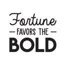 Vinyl Wall Art Decal - Fortune Favors The Bold - Trendy Inspirational Positive Quote Sticker For Living Room Playroom Office Meetings Conference Room School Classroom Decor 1