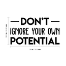 Vinyl Wall Art Decal - Don't Ignore Your Own Potential - 16.5" x 30" - Trendy Motivational Good Vibes Cute Quote Sticker For Home Bedroom Kids Room Playroom Nursery Daycare School Classroom Decor 4