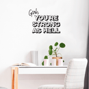 Vinyl Wall Art Decal - Girl You're Strong As Hell - 22" x 28" - Trendy Inspirational Positive Girly Quote Sticker For Girls Room Bedroom Closet Playroom Living Room Office Yoga Ballet Feminine Decor 3