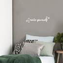 Vinyl Wall Art Decal - Create Yourself - 6.5" x 25" - Modern Motivational Self-Esteem Quote Sticker For Home Bedroom Living Room Work Office School Classroom Decor 3