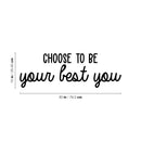 Vinyl Wall Art Decal - Choose To Be Your Best You  - 10" x 30" - Modern Motivational Self Esteem Quote Sticker For Optimism Bedroom Living Room Home Office Classroom Store Decor 4