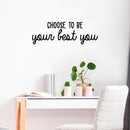 Vinyl Wall Art Decal - Choose To Be Your Best You  - 10" x 30" - Modern Motivational Self Esteem Quote Sticker For Optimism Bedroom Living Room Home Office Classroom Store Decor 3