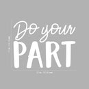 Vinyl Wall Art Decal - Do Your Part - 17" x 22" - Trendy Cute Motivational Positive Vibes Quote Sticker For Bedroom Kids Room Playroom School Classroom Office Coffee Shop Decor 4