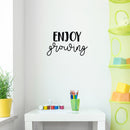 Vinyl Wall Art Decal - Enjoy Growing - 13" x 22" - Modern Inspirational Cute Optimistic Self Esteem Quote Sticker For Bedroom Closet Bathroom Kids Room Playroom School Office Coffee Shop Decor 2