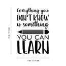 Vinyl Wall Art Decal - Everything You Don't Know Is Something You Can Learn - 20" x 14" - Inspirational Positive Quote Sticker For Classroom Kids Room Playroom Home School Office Store Decor 4