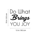 Vinyl Wall Art Decal - Do What Brings You Joy - Cute Inspirational Positive Happy Charming Quote Sticker For Bedroom Bathroom Closet Kids Room Playroom Nursery Daycare Classroom Decor 4