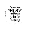 Vinyl Wall Art Decal - Dreams Have Wings And The Joy Is In The Chasing - Trendy Inspirational Cute Quote Sticker For Bedroom Kids Room Living Room Playroom Daycare School Decor 4