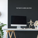 Vinyl Wall Art Decal - Get Lost In What You Love  - 2" x 22" - Trendy Cute Motivational Positive Self Esteem Quote Sticker For Bedroom Closet Bathroom Living Room Playroom Office Coffee Shop Decor 3