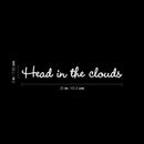 Vinyl Wall Art Decal - Head In The Clouds - 3" x 25" - Modern Cool Cute Inspirational Charming Quote Sticker for Kids Room Playroom Nursery Daycare School Coffee Shop Office Decor 4