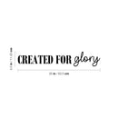 Vinyl Wall Art Decal - Created For Glory - 4.5" x 25" - Trendy Cute Inspirational Lovely Quote Sticker For Bedroom Living Room Kids Room Playroom Baby Room Nursery Daycare Decor 4