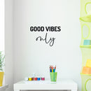 Vinyl Wall Art Decal - Good Vibes Only - 13" x 20" - Trendy Cool Cute Inspirational Optimistic Quote Sticker For Kids Room Playroom Bedroom Living Room Classroom Office Business Coffee Shop Decor 3