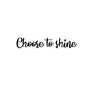 Vinyl Wall Art Decal - Choose To Shine - 3.5" x 22" - Trendy Inspirational Positive Quote Sticker Modern Desig For Home Bedroom Living Room Home Office Store Decor 1