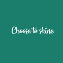 Vinyl Wall Art Decal - Choose To Shine - 3.5" x 22" - Trendy Inspirational Positive Quote Sticker Modern Desig For Home Bedroom Living Room Home Office Store Decor 1