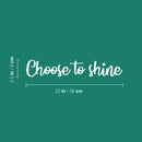 Vinyl Wall Art Decal - Choose To Shine - 3.5" x 22" - Trendy Inspirational Positive Quote Sticker Modern Desig For Home Bedroom Living Room Home Office Store Decor 4