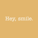 Vinyl Wall Art Decal - Hey Smile - 3" x 20" - Trendy Cool Inspirational Fun Optimistic Good Vibes Quote Sticker For Bedroom Kids Room Playroom Living Room Classroom Office Coffee Shop Decor 1