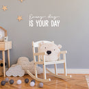 Vinyl Wall Art Decal - Every Day Is Your Day - 8" x 20" - Trendy Cool Motivating Optimistic Good Vibes Quote Sticker For Bedroom Kids Room Playroom Classroom School Office Coffee Shop Decor 2