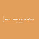 Vinyl Wall Art Decal - Honey; Your Soul Is Golden - 3" x 35" - Trendy Cute Lovely Inspiring Optimistic Quote Sticker For Bedroom Closet Boutique Beauty Salon Office Coffee Shop Decor 4