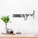Vinyl Wall Art Decal - Change Is Good - 9" x 20" - Trendy Motivating Positive Mind Change Quote Sticker For Home Living Room Office Business Coffee Shop School Classroom Decor 3