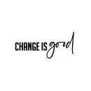Vinyl Wall Art Decal - Change Is Good - 9" x 20" - Trendy Motivating Positive Mind Change Quote Sticker For Home Living Room Office Business Coffee Shop School Classroom Decor 1
