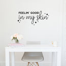 Vinyl Wall Art Decal - Feelin' Good In My Skin - 14" x 30" - Trendy Cool Inspiring Fun Positive Good Vibes Quote Sticker For Bedroom Closet Bathroom Boutique Beauty Saloon Spa Office Decor 2