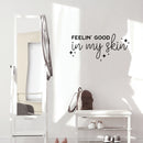 Vinyl Wall Art Decal - Feelin' Good In My Skin - Trendy Cool Inspiring Fun Positive Good Vibes Quote Sticker For Bedroom Closet Bathroom Boutique Beauty Saloon Spa Office Decor 3