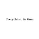 Vinyl Wall Art Decal - Everything In Time - 2" x 20" - Trendy Cute Optimistic Lovely Hopeful Quote Sticker For Home Bedroom Living Room Office Coffee Shop School Classroom Positive Decor 1