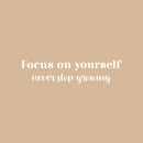 Vinyl Wall Art Decal - Focus On Yourself Never Stop Growing - 6" x 25" - Modern Cute Inspiring Positive Self Esteem Quote Sticker For Bedroom Living Room School Office Coffee Shop Decor 1