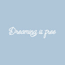 Vinyl Wall Art Decal - Dreaming Is Free - 5" x 20" -  Modern Inspirational Optimism Quote Sticker For Home Office Bedroom Closet Kids Room Living Room Playroom Decor 1