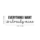 Vinyl Wall Art Decal - Everything I Want Is Already Mine - 8.5" x 30" - Trendy Cool Inspiring Positive Mind Quote Sticker For Living Room Office Business Coffee Shop School Classroom Decor 4