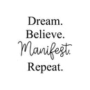 Vinyl Wall Art Decal - Dream Believe Manifest Repeat - 17.5" x 17" - Trendy Motivating Cute Fun Positive Lifestyle Quote Sticker For Bedroom Living Room Pilates Yoga Fitness Office School Decor 1