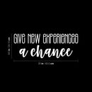 Vinyl Wall Art Decal - Give New Experiences A Chance - 9.5" x 25" - Trendy Cute Positive Inspiring Funny Quote Sticker For Home Living Room Kids Room Playroom Daycare Classroom School Office Decor 2