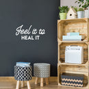 Vinyl Wall Art Decal - Feel It To Heal It - 10" x 20" - Modern Inspirational Positive Life Quote Sticker For Home Office Bedroom Closet Living Room Coffee Shop Decor 3