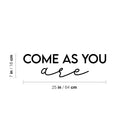 Vinyl Wall Art Decal - Come As You Are - 6" x 25" - Modern Inspirational Positive Self Love Quote Sticker For Home Office Bedroom Closet Living Room Decor 4