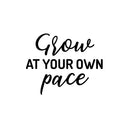 Vinyl Wall Art Decal - Grow At your Own Pace. - Trendy Cute Positive Inspiring Good Vibes Quote Sticker For Home Office Kids Room Playroom Classroom School Coffee Shop Library Decor 1