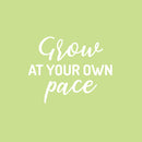 Vinyl Wall Art Decal - Grow At your Own Pace. - 16" x 20" - Trendy Cute Positive Inspiring Good Vibes Quote Sticker For Home Office Kids Room Playroom Classroom School Coffee Shop Library Decor 1