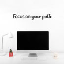 Vinyl Wall Art Decal - Focus On Your Path - 4.5" x 30" - Modern Inspirational Positive Life Quote Sticker For Home Office Bedroom Closet Living Room Coffee Shop Decor 3