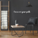 Vinyl Wall Art Decal - Focus On Your Path - 4.5" x 30" - Modern Inspirational Positive Life Quote Sticker For Home Office Bedroom Closet Living Room Coffee Shop Decor 3