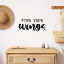 Vinyl Wall Art Decal - Find Your Wings - 11" x 25" - Trendy Cool Inspirational Positive Vibes Quote Sticker For Home Bedroom Living Room Office Business School Classroom Coffee Shop Decor 2