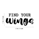 Vinyl Wall Art Decal - Find Your Wings - 11" x 25" - Trendy Cool Inspirational Positive Vibes Quote Sticker For Home Bedroom Living Room Office Business School Classroom Coffee Shop Decor 4