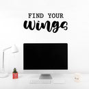 Vinyl Wall Art Decal - Find Your Wings - 11" x 25" - Trendy Cool Inspirational Positive Vibes Quote Sticker For Home Bedroom Living Room Office Business School Classroom Coffee Shop Decor 3