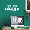 Vinyl Wall Art Decal - Find Your Wings - 11" x 25" - Trendy Cool Inspirational Positive Vibes Quote Sticker For Home Bedroom Living Room Office Business School Classroom Coffee Shop Decor 3