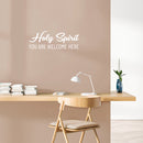 Vinyl Wall Art Decal - Holy Spirit You Are Welcome Here - Modern Cute Inspiring Lovely Spiritual Quote Sticker For Home Bedroom Living Room Office Coffee Shop Religious Center Decor 5